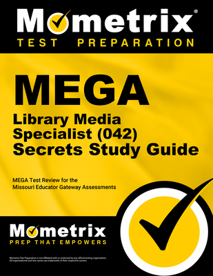 Mega Library Media Specialist (042) Secrets Study Guide: Mega Test Review for the Missouri Educator Gateway Assessments - Mometrix Missouri Teacher Certification Test Team (Editor)