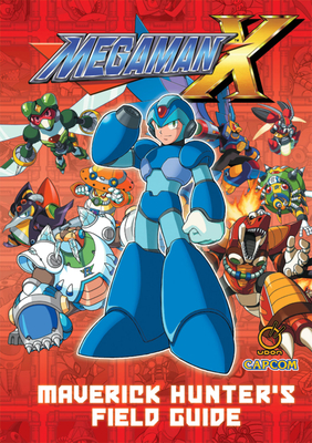 Mega Man X: Maverick Hunter's Field Guide - Oxford, David, and Oxford, Nadia, and Capcom