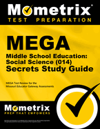 Mega Middle School Education Social Science (014) Secrets Study Guide: Mega Test Review for the Missouri Educator Gateway Assessments