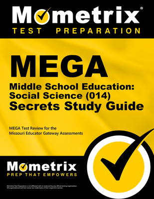 Mega Middle School Education: Social Science (014) Secrets Study Guide: Mega Test Review for the Missouri Educator Gateway Assessments - Mega Exam Secrets Test Prep (Editor)