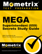Mega Superintendent (059) Secrets Study Guide: Mega Test Review for the Missouri Educator Gateway Assessments
