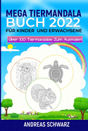 Mega Tiermandala Buch 2022: Fr Kinder und Erwachsene, ber 100 Tiermandalas zum ausmalen!