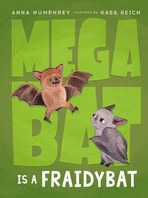 Megabat Is a Fraidybat - Humphrey, Anna