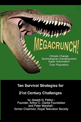 MegaCrunch!: Ten Survival Strategies for 21st Century Challenges - Marshall, Peter, MD, MPH, and Pelton, Joseph N