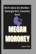 Megan Moroney: ?crit dans les ?toiles - Georgia Girl, Country Soul