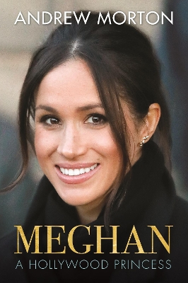 Meghan: A Hollywood Princess - Morton, Andrew