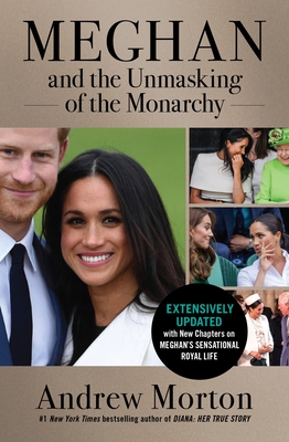 Meghan and the Unmasking of the Monarchy - Morton, Andrew