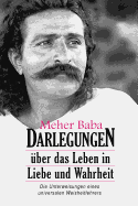 Meher Baba Darlegungen: Uber Das Leben in Liebe Und Wahrheit