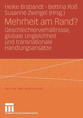 Mehrheit Am Rand?: Geschlechterverhaltnisse, Globale Ungleichheit Und Transnationale Handlungsansatze - Brabandt, Heike (Editor), and Ro?, Bettina (Editor), and Zwingel, Susanne (Editor)