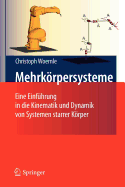 Mehrkorpersysteme: Eine Einf Hrung in die Kinematik und Dynamik von Systemen starrer Korper