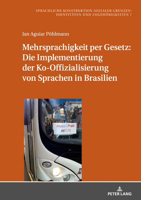 Mehrsprachigkeit per Gesetz: Die Implementierung der Ko-Offizialisierung von Sprachen in Brasilien - Jungbluth, Konstanze, and Phlmann, Jan