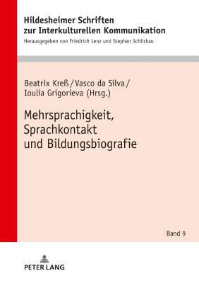 Mehrsprachigkeit, Sprachkontakt Und Bildungsbiografie - Schlickau, Stephan, and Kre?, Beatrix (Editor), and Silva, Vasco (Editor)