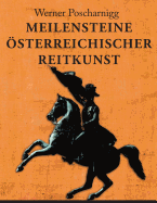 Meilensteine sterreichischer Reitkunst: Eine europische Kulturgeschichte