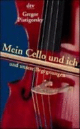 Mein Cello Und Ich Und Unsere Begegnungen