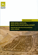 Mein Grab, Mein Esel, Mein Platz in Der Gesellschaft: Prestige Im Alten Agypten Am Beispiel Deir El-Medine