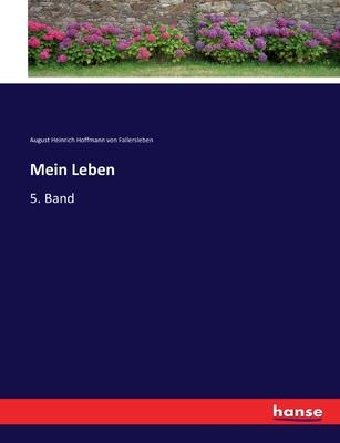 Mein Leben: 5. Band - August H Hoffmann Von Fallersleben