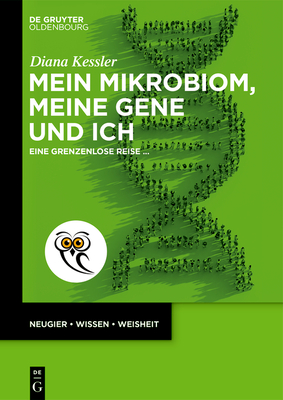 Mein Mikrobiom, Meine Gene Und Ich: Eine Grenzenlose Reise ... - Kessler, Diana