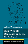 Mein Weg als Deutscher und Jude: Eine Autobiografie (Band 182, Klassiker in neuer Rechtschreibung)