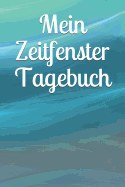 Mein Zeitfenster Tagebuch: Fastenzeit Ern?hrung Tagebuch F?r M?dchen Frauen Einschreibbuch Terminplaner Fasten Achtsamkeit Wut Trauer