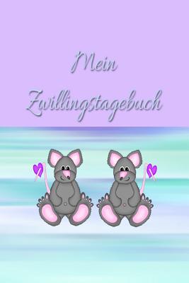 Mein Zwillingstagebuch: Zwillinge Tagebuch F?r M?dchen Frauen Einschreibbuch Terminplaner Jahrbuch Achtsamkeit F?rsorge Partnerschaft Freundschaft Schwangerschaft Embryo Schwanger Liebe Romantik Liebeskummer Wut Trauer - Star, Notizen