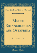 Meine Erinnerungen Aus Ostafrika (Classic Reprint)