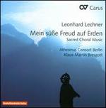 Meine se Freud auf Erden: Sacred Choral Music by Leonhard Lechner