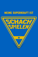 Meine Superkraft ist Schach spielen: Buch als Geschenk f?r Schachspieler und Schachspielerinnen (Geschenkidee Notizbuch)