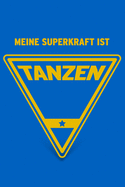 Meine Superkraft ist Tanzen: Buch als Geschenk fr Tnzerinnen und Tnzer, Geschenkidee zum Tanzen (Notizbuch)