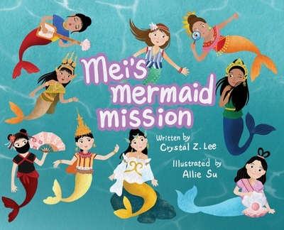 Mei's Mermaid Mission - Lee, Crystal Z