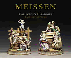 Meissen Collector's Catalogue: Collector's Catalogue - Mitchell, Laurence, and Antique Collectors' Club (Creator)