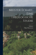 Meister Eckart, eine theologische Studie