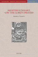 Meister Eckhart, on the Lord's Prayer: Introduction, Text, Translation, and Commentary