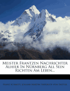 Meister Frantzen Nachrichter Alhier in Nurnberg All Sein Richten Am Leben