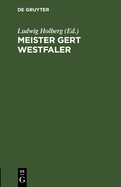 Meister Gert Westfaler: Komdie in Einem Acte. Bei Gelegenheit Seines Am 3. December 1884 Gefeierten Zweihundertj?hrigen Geburtstages. F?r Die Deutsche B?hne Eingerichtet Von Julius Hoffory Und Dr. Paul Schlenther