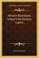 Meister Rumzlants Leben Und Dichten (1893)