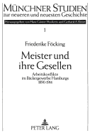 Meister Und Ihre Gesellen: Arbeitskonflikte Im Baeckergewerbe Hamburgs 1890-1914