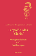 Meisterwerke der spanischen Literatur: Kurzgeschichten und Erzhlungen, Leopoldo Alas "Clarn"