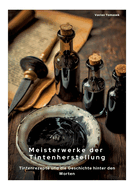 Meisterwerke der Tintenherstellung: Tintenrezepte und die Geschichte hinter den Worten