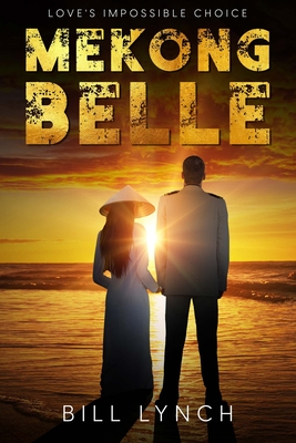 Mekong Belle: Love's Impossible Choice - Lynch, Bill