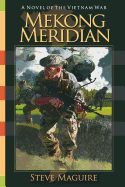 Mekong Meridian: A Novel of the Vietnam War