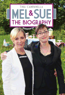 Mel and Sue - The Biography