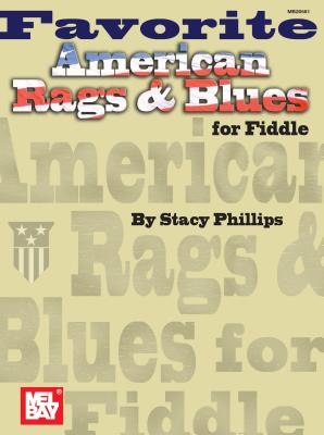 Mel Bay Presents Favorite American Rags & Blues for Fiddle - Phillips, Stacy