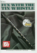 Mel Bay's Fun with the Tin Whistle: Method & Song Book for D Tin Whistles