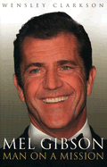 Mel Gibson: Man on a Mission