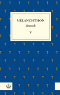 Melanchthon Deutsch V: Melanchthons Fruhe Romerbriefauslegungen