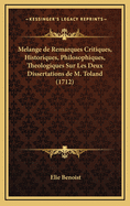 Melange de Remarques Critiques, Historiques, Philosophiques, Theologiques Sur Les Deux Dissertations de M. Toland (1712)