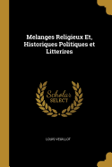 Melanges Religieux Et, Historiques Politiques et Litterires