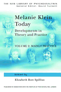 Melanie Klein Today, Volume 2: Mainly Practice: Developments in Theory and Practice