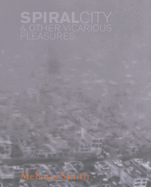 Melanie Smith: Spiral City & Other Vicarious Pleasures