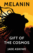 Melanin: Gift of the Cosmos